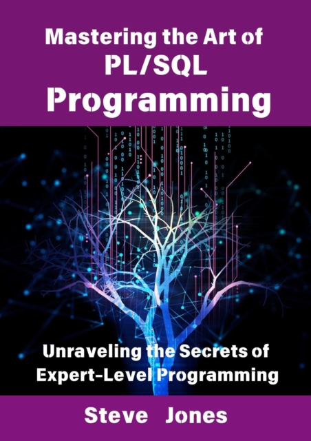 Mastering the Art of PL/SQL Programming: Unraveling the Secrets of Expert-Level Programming