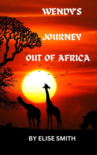 Wendy's Journey Out Of Africa
