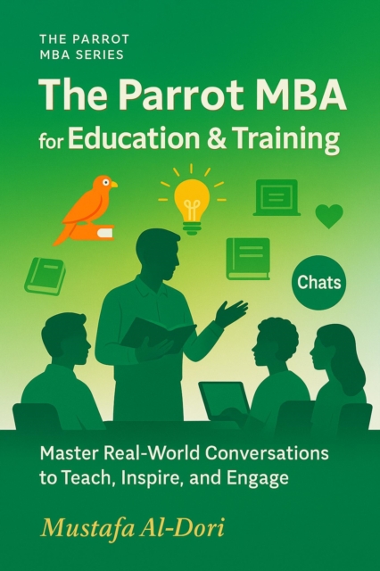Parrot Mba for Education & Training : Master Real-World Conversations to Teach, Inspire, and Engage