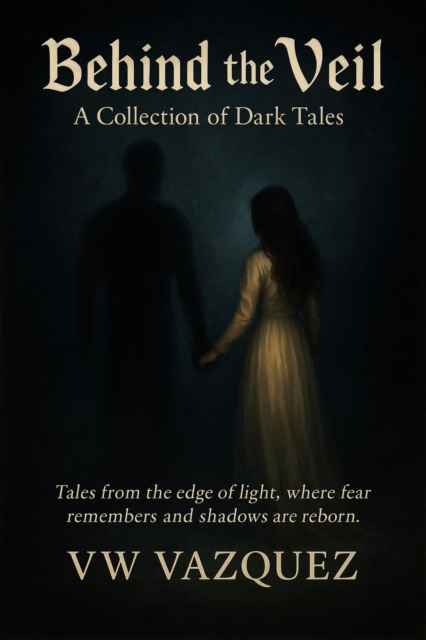 Behind the Veil: A Collection of Dark Tales