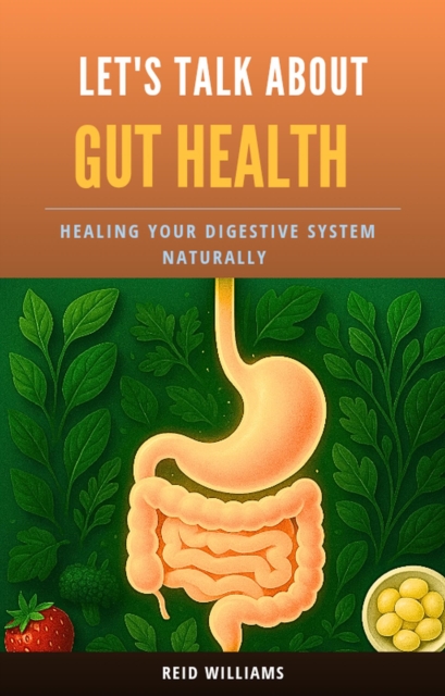 Gut Health Revolution: Healing Your Digestive System Naturally