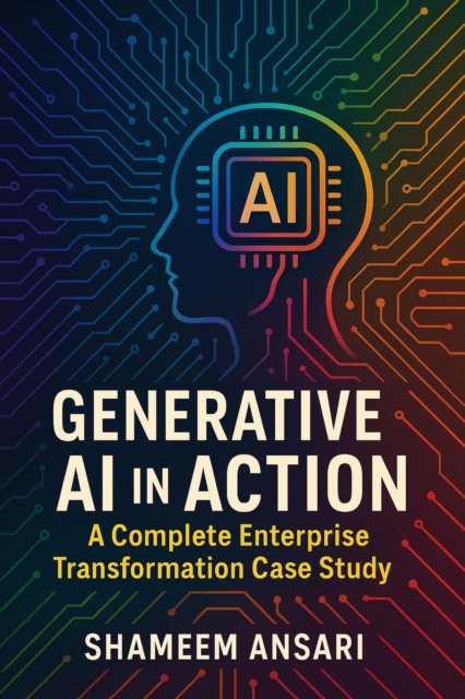 Generative AI in Action: A Complete Enterprise Transformation Case Study