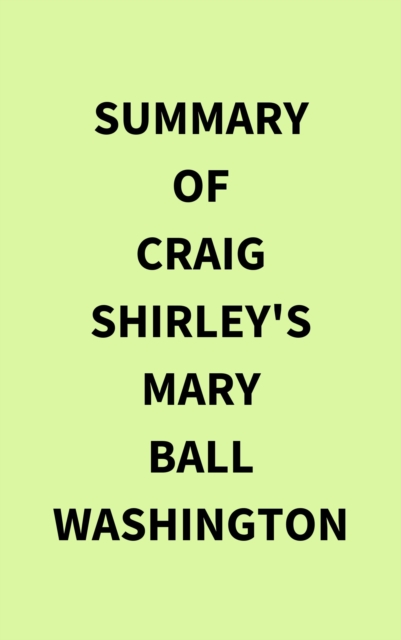 Summary of Craig Shirley's Mary Ball Washington