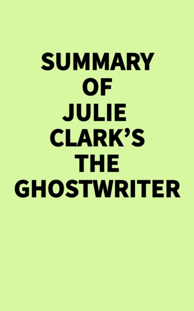 Summary of Julie Clark's The Ghostwriter