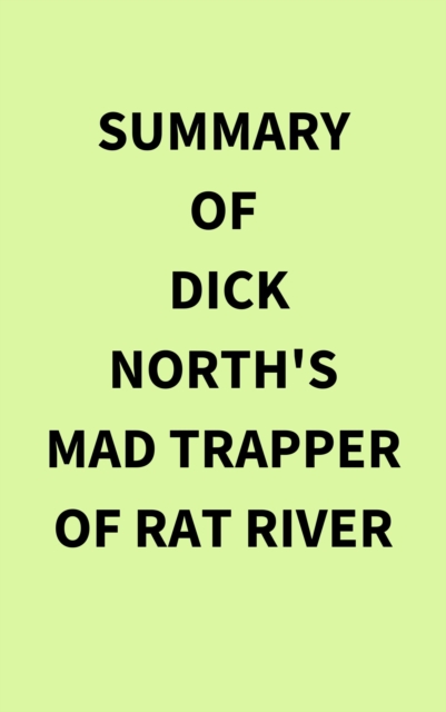 Summary of Dick North's Mad Trapper of Rat River