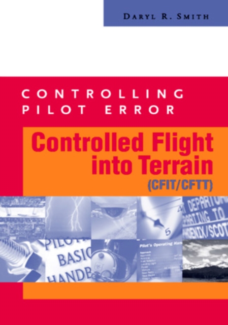 Controlling Pilot Error: Controlled Flight Into Terrain (CFIT/CFTT)