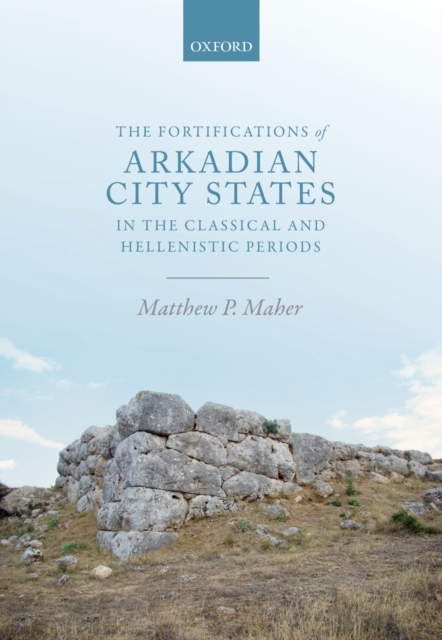 Fortifications of Arkadian City States in the Classical and Hellenistic Periods