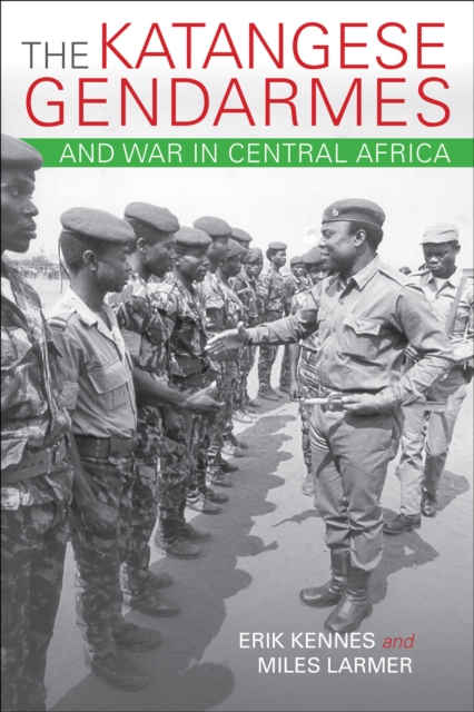 Katangese Gendarmes and War in Central Africa