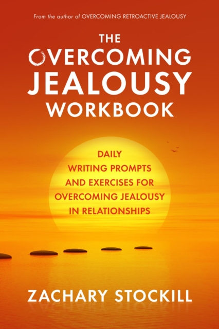 Overcoming Jealousy Workbook: Daily Writing Prompts and Exercises for Overcoming Jealousy in Relationships