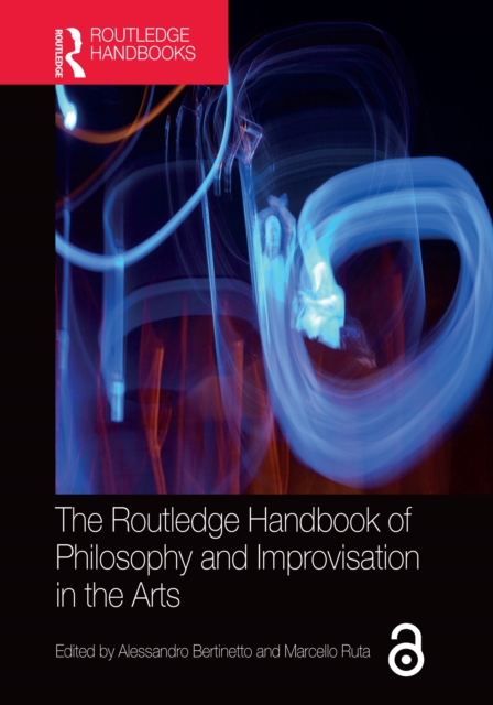 Routledge Handbook of Philosophy and Improvisation in the Arts