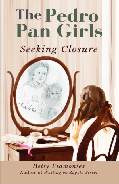 Pedro Pan Girls: Seeking Closure