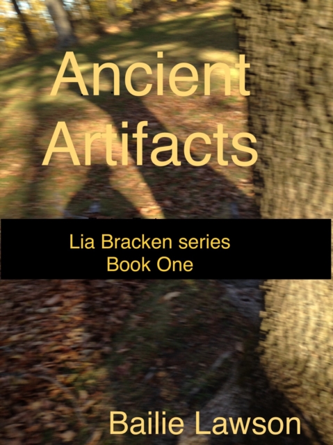 Ancient Artifacts: Lia Bracken series Book One