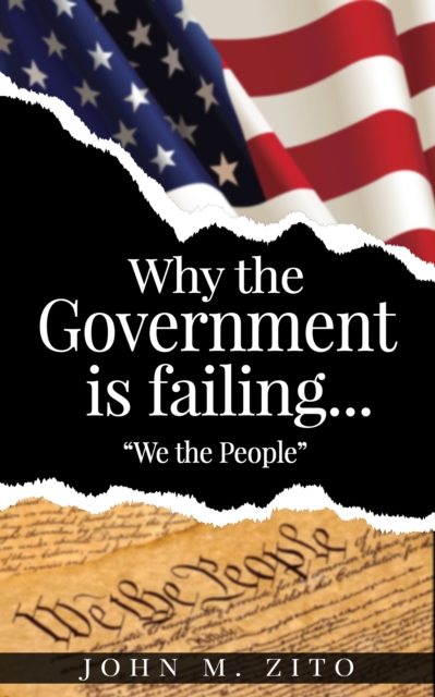 Why the Government is Failing...&quote;We the People&quote;