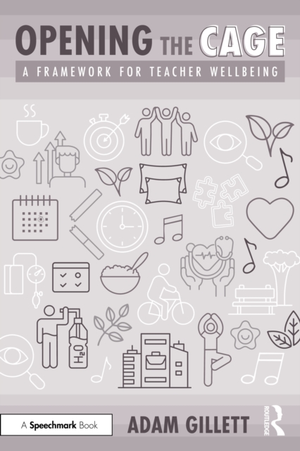 Opening the CAGE: A Framework for Teacher Wellbeing