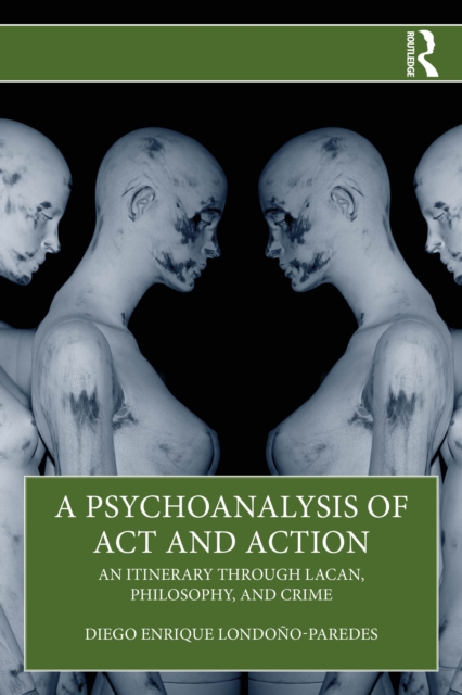 Psychoanalysis of Act and Action