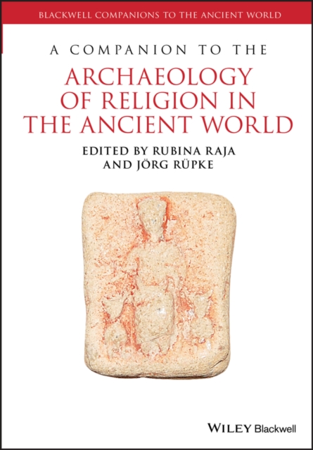 Companion to the Archaeology of Religion in the Ancient World
