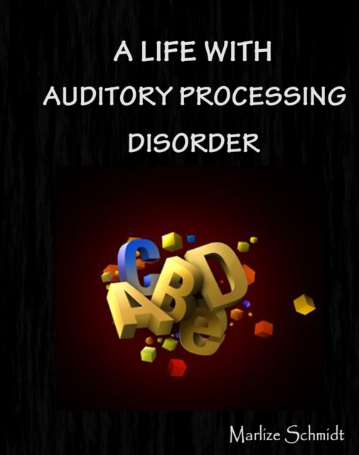 Life with Auditory Processing Disorder