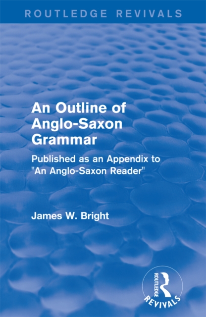 Routledge Revivals: An Outline of Anglo-Saxon Grammar (1936)