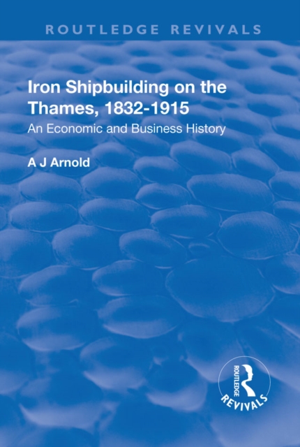 Iron Shipbuilding on the Thames, 1832-1915
