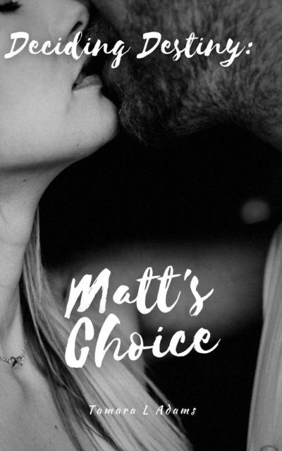 Deciding Destiny: Matt's Choice