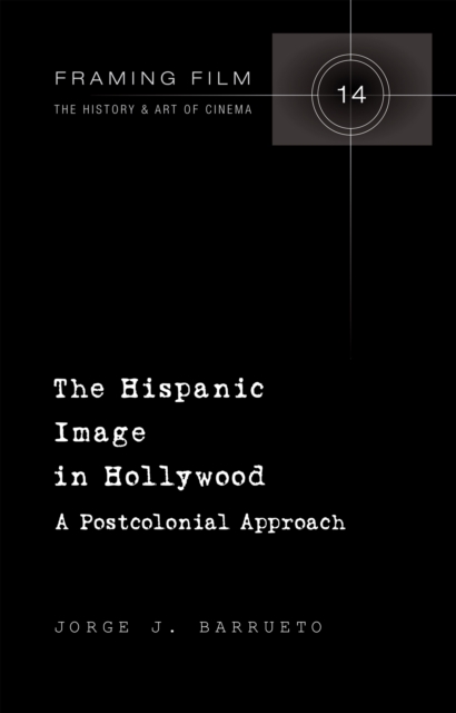 The Hispanic Image in Hollywood : A Postcolonial Approach