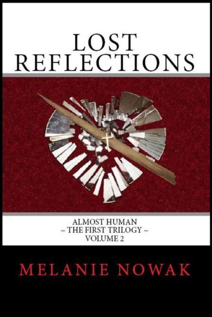 Lost Reflections - Volume 2 of Almost Human ~ The First Trilogy