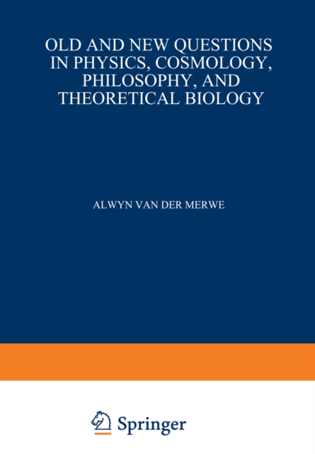 Old and New Questions in Physics, Cosmology, Philosophy, and Theoretical Biology