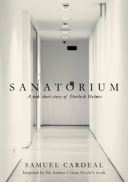 Sanatorium: a new short-story of Sherlock Holmes