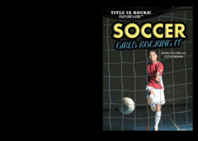 Soccer: Girls Rocking It