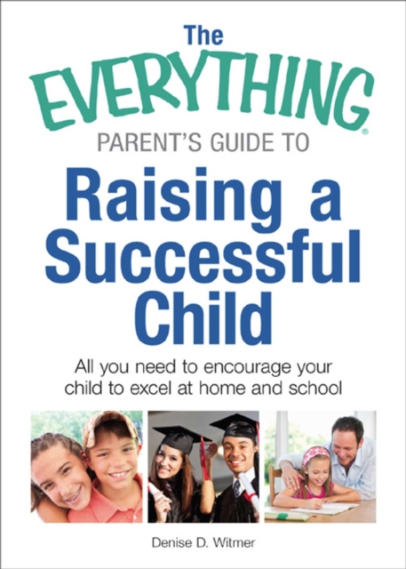 Everything Parent's Guide to Raising a Successful Child