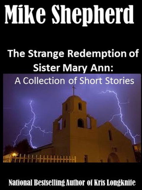 Strange Redempion of Sister MaryAnn: A Collection of Short Stories