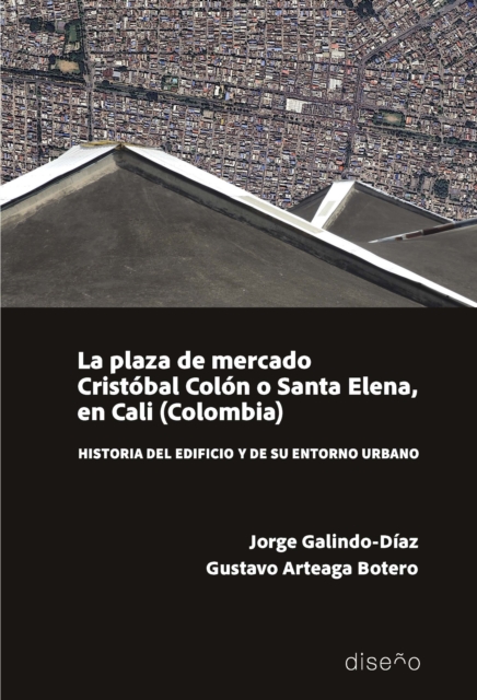 LA PLAZA DEL MERCADO. Cristóbal Colón o Santa Elena, en Cali