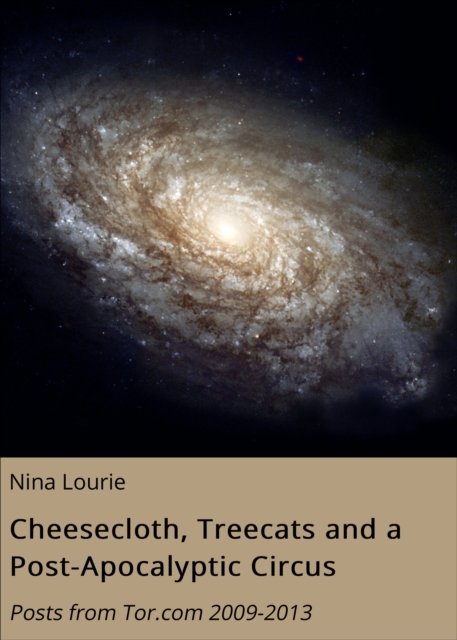 Cheesecloth, Treecats and a Post-Apocalyptic Circus : Posts from Tor.com 2009-2013