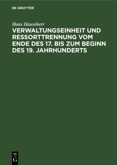 Verwaltungseinheit und Ressorttrennung vom Ende des 17. bis zum Beginn des 19. Jahrhunderts