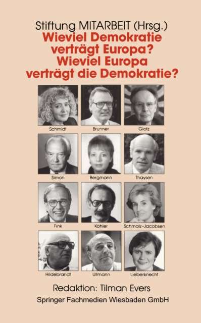 Wieviel Demokratie verträgt Europa? Wieviel Europa verträgt die Demokratie?
