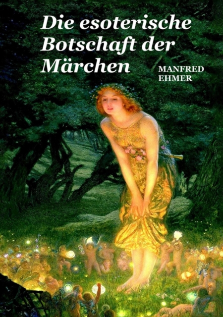 Die esoterische Botschaft der Märchen