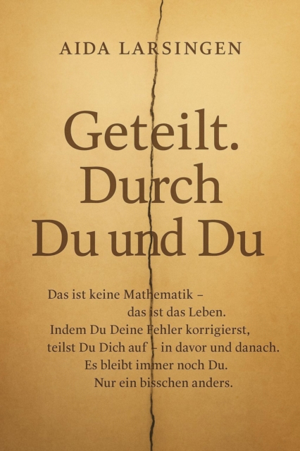 Geteilt. Durch Du und Du