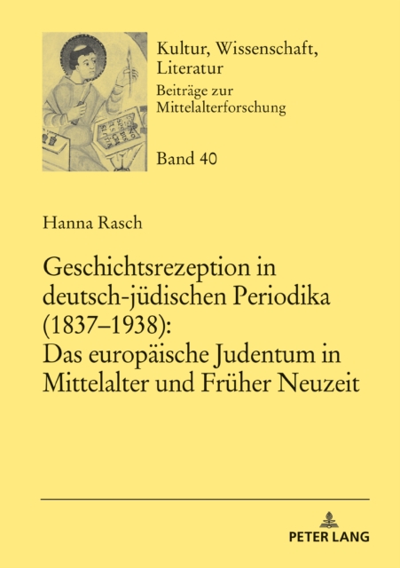 Geschichtsrezeption in deutsch-juedischen Periodika (1837–1938): Das europaeische Judentum in Mittelalter und Frueher Neuzeit