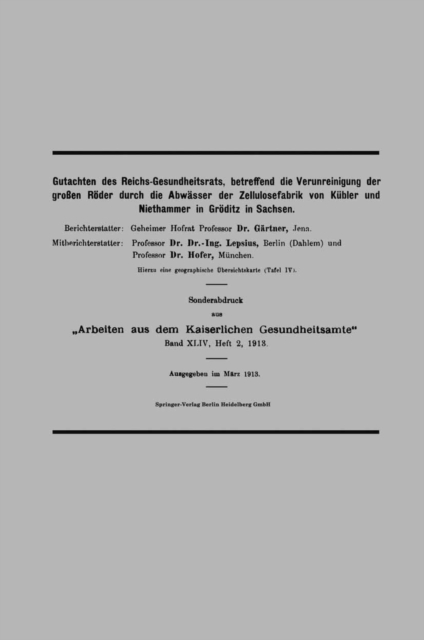 Gutachten des Reichs-Gesundheitsrats, betreffend die Verunreinigung der großen Röder durch die Abwässer der Zellulosefabrik von Kübler und Niethammer in Gröditz in Sachsen