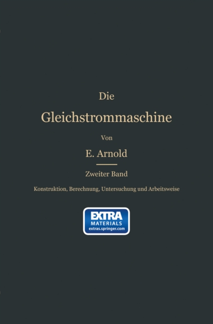 Konstruktion, Berechnung, Untersuchung und Arbeitsweise der Gleichstrommaschine