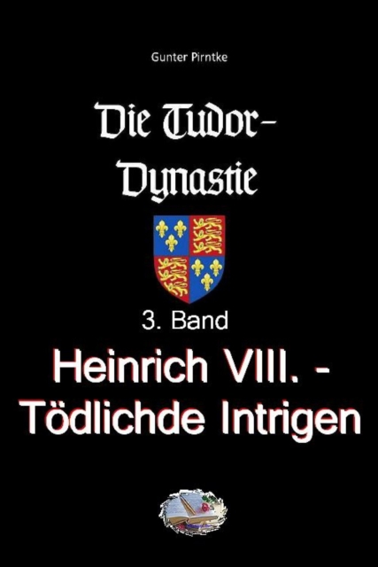 Heinrich VIII. - Tödliche Intrigen (Bebildert)