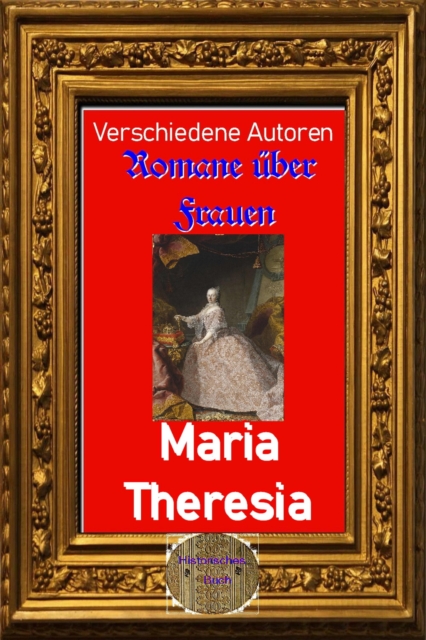 Romane über Frauen, 34. Maria Theresia