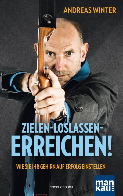 Zielen - loslassen - erreichen!