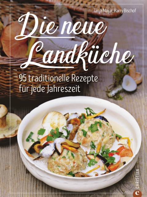 Kochbuch: Die neue Landküche - 95  traditionelle Rezepte.