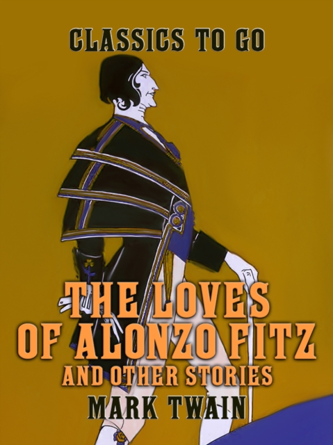 Loves of Alonzo Fitz and Other Stories