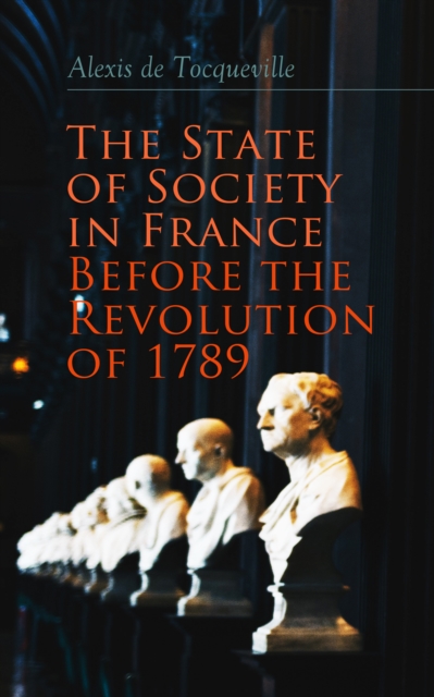 State of Society in France Before the Revolution of 1789