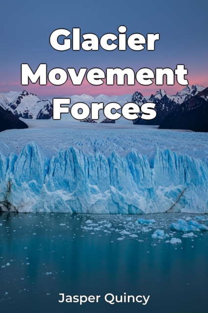 Glacier Movement Forces