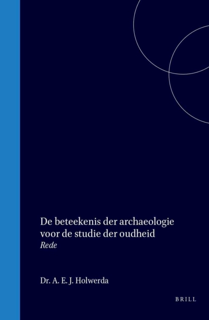 De beteekenis der archaeologie voor de studie der oudheid