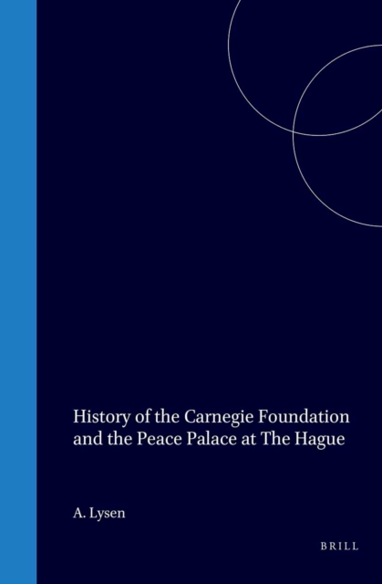 History of the Carnegie Foundation and the Peace Palace at The Hague
