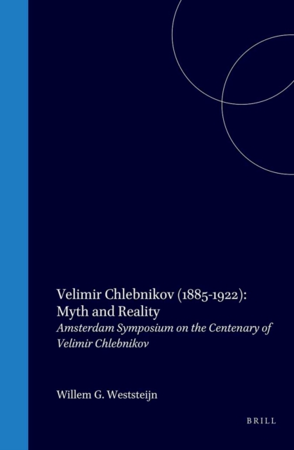 Chlebnikov, Velimir (1885-1922): Myth and Reality
